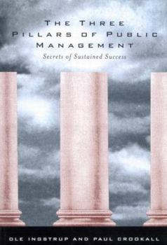 Paperback The Three Pillars of Public Management: Secrets of Sustained Success Book