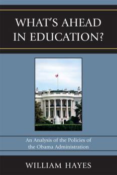 What's Ahead in Education?: An Analysis of the Policies of the Obama Administration