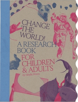 Hardcover Change the World!: A Research Book for Children & Adults Book