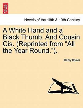 Paperback A White Hand and a Black Thumb. and Cousin Cis. (Reprinted from All the Year Round.). Book