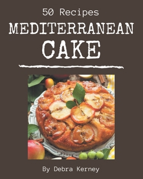 Paperback 50 Mediterranean Cake Recipes: A Mediterranean Cake Cookbook that Novice can Cook Book