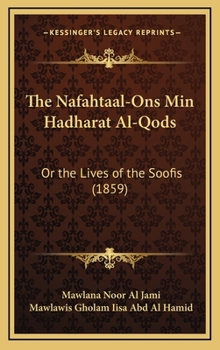 Hardcover The Nafahtaal-Ons Min Hadharat Al-Qods: Or the Lives of the Soofis (1859) [Persian] Book