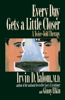 Paperback Every Day Gets a Little Closer: A Twice-Told Therapy Book