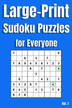 Paperback Large Print Sudoku Puzzles for Everyone Vol. 1: 100 Brain Teaser Number Logic Games (with Instructions and Answer Key) Book