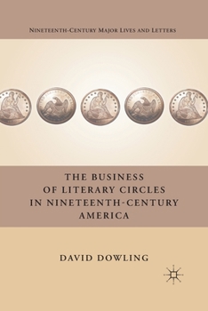 Paperback The Business of Literary Circles in Nineteenth-Century America Book