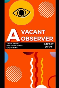Paperback A Vacant Observer: The Nothing Who Is Watching Everything Book
