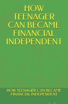 Paperback How Teenager Can Became Financial Independent Book