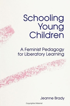 Paperback Schooling Young Children: A Feminist Pedagogy for Liberatory Learning Book
