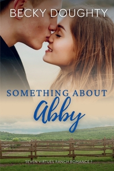 Paperback Something About Abby: Seven Virtues Ranch Romance Book 7 Book