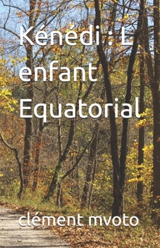 Kénédi : L enfant Equatorial (French Edition)