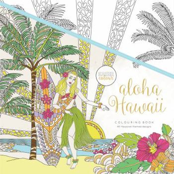 Aloha Hawaii : Kaisercolour: Colouring Book