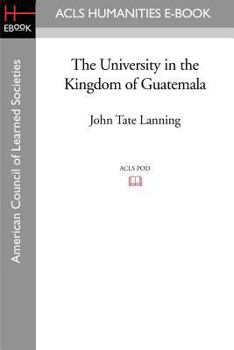 Paperback The University in the Kingdom of Guatemala Book