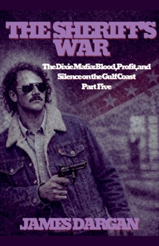 The Sheriff's War (The Dixie Mafia: Blood, Profit, and Silence on the Gulf Coast)