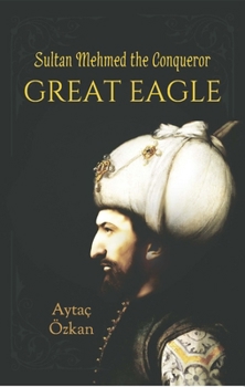 Paperback Great Eagle: Sultan Mehmed the Conqueror Book