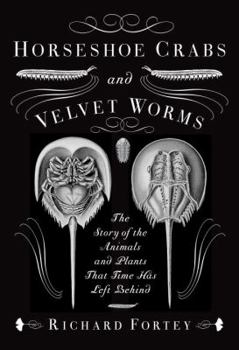 Hardcover Horseshoe Crabs and Velvet Worms: The Story of the Animals and Plants That Time Has Left Behind Book