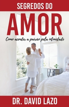 Paperback Segredos Do Amor: Como acender a paixão pela intimidade [Portuguese] Book