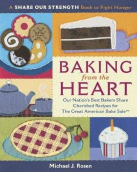 Hardcover Baking from the Heart: Our Nation's Best Bakers Share Cherished Recipes for the Great American Bake Sale Book