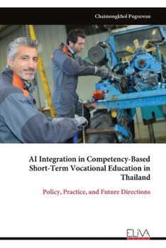 Paperback AI Integration in Competency-Based Short-Term Vocational Education in Thailand: Policy, Practice, and Future Directions Book