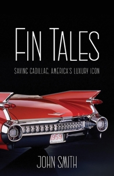 Hardcover Fin Tales: Saving Cadillac, America's Luxury Icon Book