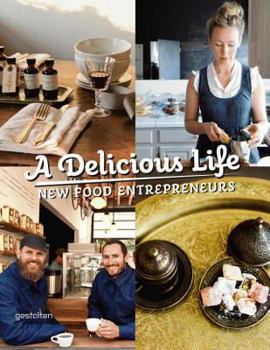 Hardcover A Delicious Life: New Food Entrepreneurs Book