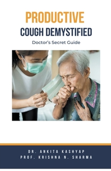 Paperback Productive Cough Demystified: Doctor's Secret Guide Book