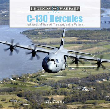 Hardcover C-130 Hercules: Lockheed's Military Air Transport, and Its Variants Book