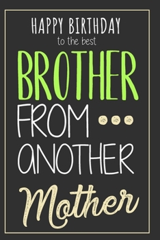 Paperback Brother From Another Mother: Original Birthday Gift For Your Best Friend - Notebook With Blank Lined Pages - Best Way To Say Happy Birthday To Your Book