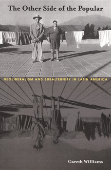 Paperback The Other Side of the Popular: Neoliberalism and Subalternity in Latin America Book