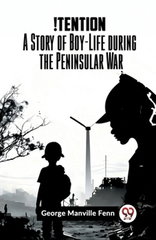 Paperback !Tention A Story Of Boy-Life During The Peninsular War Book