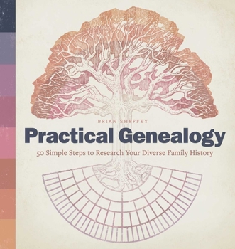 Paperback Practical Genealogy: 50 Simple Steps to Research Your Diverse Family History Book