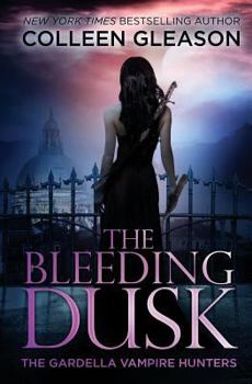 The Bleeding Dusk - Book #3 of the Gardella Vampire Hunters