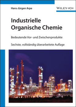 Industrielle Organische Chemie: Bedeutende Vor- Und Zwischenprodukte (German Edition)