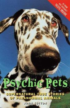 Paperback Psychic Pets: Supernatural True Stories of Paranormal Animals Book