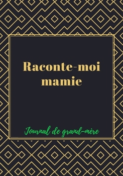 Les câlins de Mamie: Mon journal de grand-mère : Un journal souvenir que votre grand-mère pourra remplir pour la naissance d'un petit-enfant. Une ... de transmission de souvenirs (French Edition)