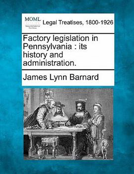 Paperback Factory Legislation in Pennsylvania: Its History and Administration. Book