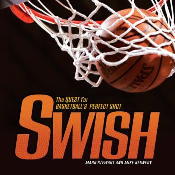 Swish: The Quest for Basketball's Perfect Shot (Exceptional Sports Titles for Intermediate Grades) - Book  of the Spectacular Sports
