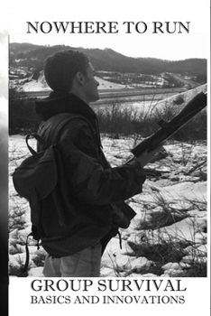 Paperback Nowhere to Run: Group Survival Basics and Innovations Book