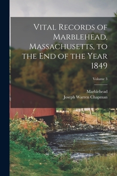 Paperback Vital Records of Marblehead, Massachusetts, to the End of the Year 1849; Volume 3 Book