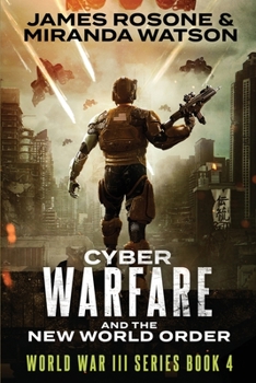 Cyber Warfare and the New World Order - Book #4 of the World War III