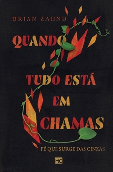 Paperback Quando tudo está em chamas: Fé que surge das cinzas [Portuguese] Book