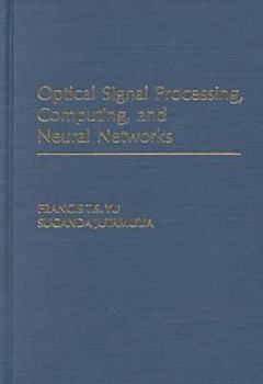 Hardcover Optical Signal Processing, Computing, and Neural Networks Book