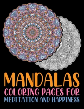 Mandalas Coloring Pages For Meditation And Happiness: Different Mandalas Coloring Book ... 55 Images Stress Management Coloring Book For Relaxation, ... Happiness and Relief & Art Color Therapy