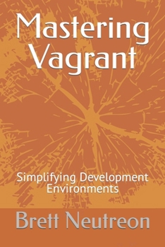 Mastering Vagrant: Simplifying Development Environments