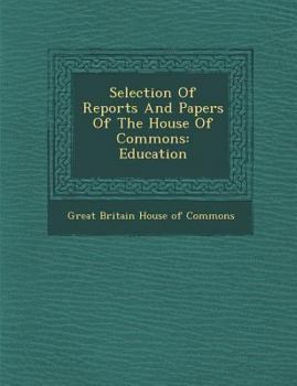 Paperback Selection of Reports and Papers of the House of Commons: Education Book
