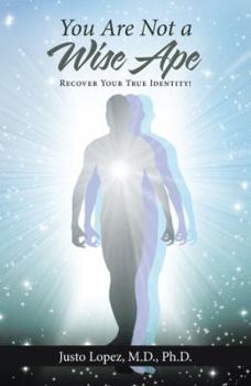 Paperback You Are Not a Wise Ape: Recover Your True Identity! Book