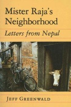 Paperback Mister Raja's Neighborhood: Letters from Nepal Book