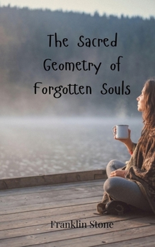 Paperback The Sacred Geometry of Forgotten Souls Book
