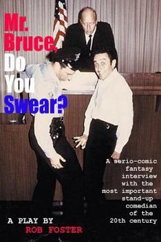 Paperback Mr. Bruce, Do You Swear?: A Serio-Comic Fantasy Interview with the Most Important Stand-Up Comedian of the 20th Century Book