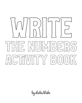 Paperback Write the Numbers (1-10) Activity Book for Children - Create Your Own Doodle Cover (8x10 Softcover Personalized Coloring Book / Activity Book) Book