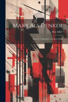 Paperback Marx Als Denker: Zum 25. Todesjahre Von Karl Marx [German] Book